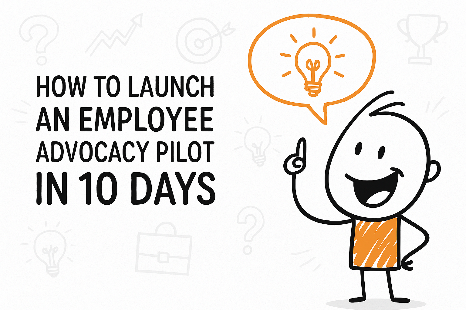 How to Launch an Employee Advocacy Program in 10 Days