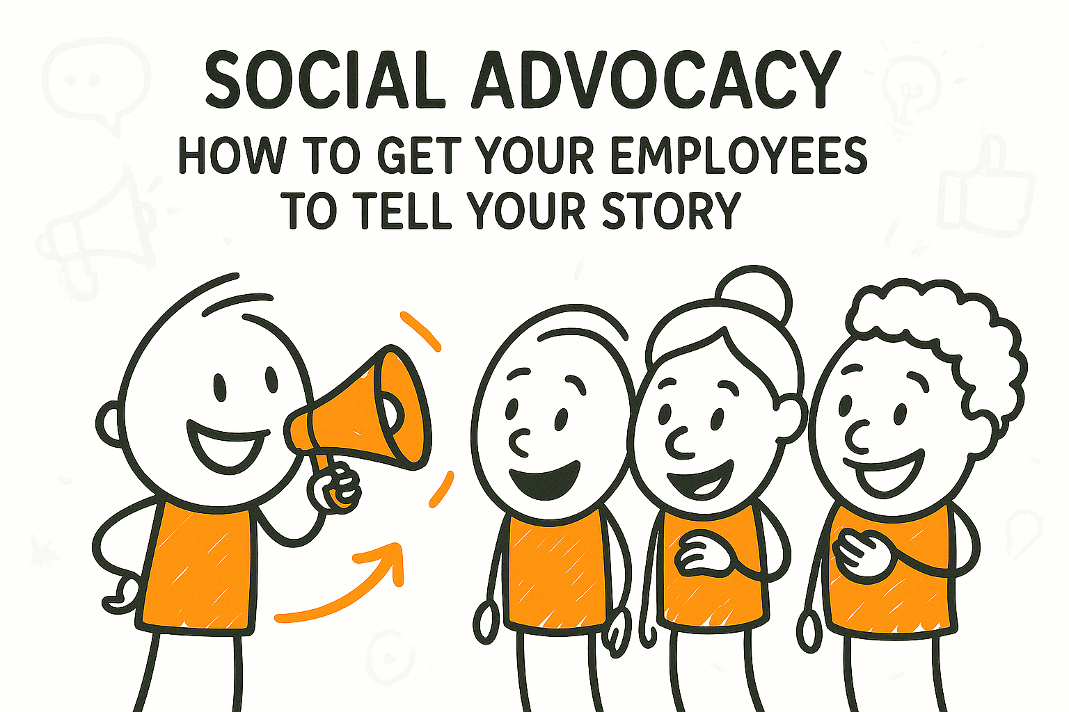 Social Advocacy Get Employees to Share Your Company Story